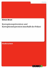 Korruptionsprävention und Korruptionsrepression innerhalb der Polizei