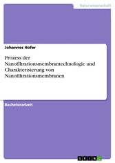 Prozess der Nanofiltrationsmembrantechnologie und Charakterisierung von Nanofiltrationsmembranen