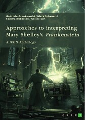 Approaches to interpreting Mary Shelley's 'Frankenstein'. Frankenstein's monster, the creation of terror, and genre-related questions