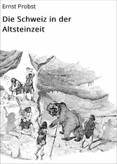 Die Schweiz in der Altsteinzeit