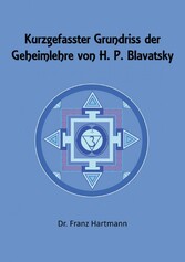 Kurzgefasster Grundriss der Geheimlehre von H. P. Blavatsky