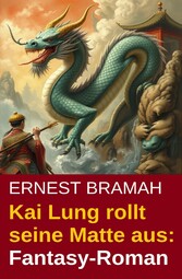 Kai Lung rollt seine Matte aus: Fantasy-Roman