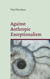 Against Anthropic Exceptionalism