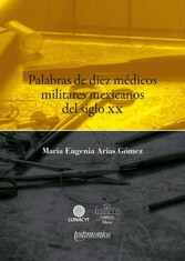 Palabras de diez médicos militares mexicanos del siglo XX