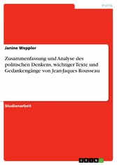 Zusammenfassung und Analyse des politischen Denkens, wichtiger Texte und Gedankengänge von Jean-Jaques Rousseau