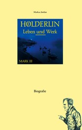 Hölderlin: Leben und Werk (Mark III)