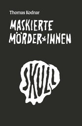 Maskierte Mörder*innen: SKULL