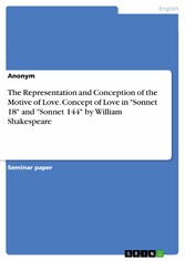 The Representation and Conception of the Motive of Love. Concept of Love in 'Sonnet 18' and 'Sonnet 144' by William Shakespeare