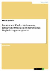 Burnout und Wiedereingliederung. Erfolgreiche Strategien im Betrieblichen Eingliederungsmanagement