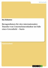 Bezugsrahmen für den internationalen Transfer von Unternehmenskultur im Falle eines Greenfield - Starts