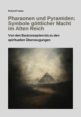 Pharaonen und Pyramiden: Symbole göttlicher Macht im Alten Reich