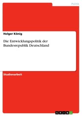 Die Entwicklungspolitik der Bundesrepublik Deutschland