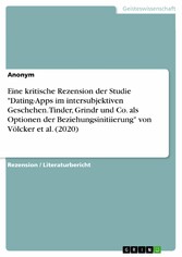 Eine kritische Rezension der Studie 'Dating-Apps im intersubjektiven Geschehen. Tinder, Grindr und Co. als Optionen der Beziehungsinitiierung' von Völcker et al. (2020)