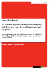 Ist eine erfolgreiche Demokratisierung nur bei Bestehen einer freien Marktwirtschaft möglich?