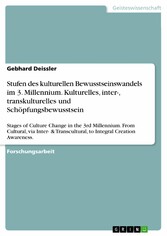 Stufen des kulturellen Bewusstseinswandels im 3. Millennium. Kulturelles, inter-, transkulturelles und Schöpfungsbewusstsein