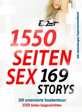 1550 Seiten Sex - 169 unzensierte Sexabenteuer || XXL-Sammlungen Supersammelband