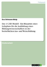 Das 4 C/ID Modell - Ein Blueprint eines Lehrplans für die Ausbildung eines Bildungswissenschaftlers in der betrieblichen Aus- und Weiterbildung