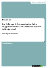 Die Rolle der Selbstorganisation beim Integrationsprozess der kurdischen Yeziden in Deutschland