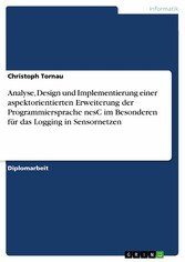 Analyse, Design und Implementierung einer aspektorientierten Erweiterung der Programmiersprache nesC im Besonderen für das Logging in Sensornetzen