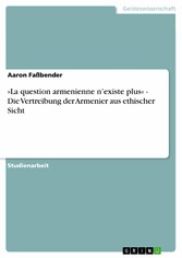 »La question armenienne n'existe plus« - Die Vertreibung der Armenier aus ethischer Sicht