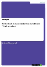 Methodisch-didaktische Einheit zum Thema 'Tisch wischen'