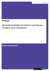 Methodisch-didaktisch Einheit zum Thema 'Schälen einer Mandarine'