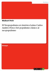 El Neopopulismo en América Latina: Carlos Andrés Pérez: Del populismo clásico al neopopulismo