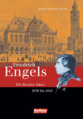 Friedrich Engels. Die Bremer Jahre 1838-1841