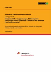 Innerparteiliche Gruppierungen, Strömungen & Parteiflügel heute: Risiko oder Chance für die deutsche Parteiendemokratie?