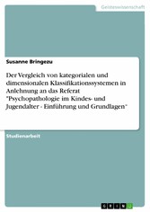 Der Vergleich von kategorialen und dimensionalen Klassifikationssystemen in Anlehnung an das Referat 'Psychopathologie im Kindes- und Jugendalter - Einführung und Grundlagen'