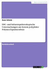 DSC- und Infrarotspektroskopische Untersuchungen am System polyphiles Polymer/Lipidmembran