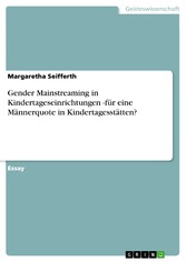 Gender Mainstreaming in Kindertageseinrichtungen -für eine Männerquote in Kindertagesstätten?