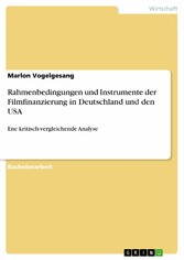 Rahmenbedingungen und Instrumente der Filmfinanzierung in Deutschland und den USA