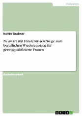 Neustart mit Hindernissen: Wege zum beruflichen Wiedereinstieg für geringqualifizierte Frauen