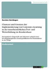 Chancen und Grenzen der Implementierung  von Corporate eLearning in der  innerbetrieblichen Fort- und Weiterbildung  im Krankenhaus