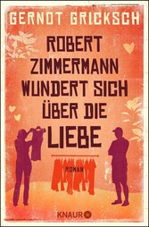 Robert Zimmermann wundert sich über die Liebe