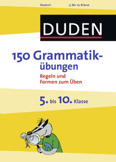 150 Grammatikübungen 5. bis 10. Klasse