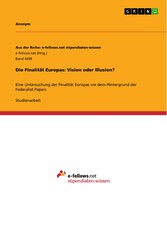 Die Finalität Europas: Vision oder Illusion?