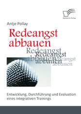 Redeangst abbauen: Entwicklung, Durchführung und Evaluation eines integrativen Trainings