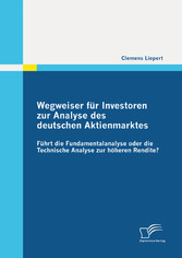 Wegweiser für Investoren zur Analyse des deutschen Aktienmarktes: Führt die Fundamentalanalyse oder die Technische Analyse zur höheren Rendite?