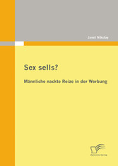 Sex sells? Männliche nackte Reize in der Werbung