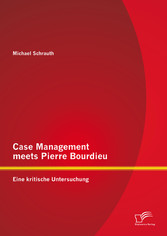 Case Management meets Pierre Bourdieu: Eine kritische Untersuchung