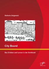 City Bound: Das Erleben und Lernen in der Großstadt