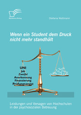 Wenn ein Student dem Druck nicht mehr standhält: Leistungen und Versagen von Hochschulen in der psychosozialen Betreuung