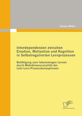 Interdependenzen zwischen Emotion, Motivation und Kognition in Selbstregulierten Lernprozessen