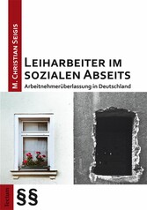 Leiharbeiter im sozialen Abseits