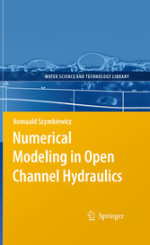 Numerical Modeling in Open Channel Hydraulics