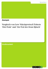 Vergleich von Lew Nikolajewitsch Tolstois 'Drei Tode' und 'Der Tod des Iwan Iljitsch'