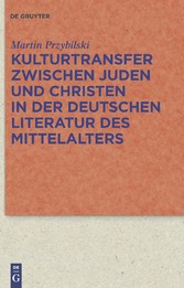 Kulturtransfer zwischen Juden und Christen in der deutschen Literatur des Mittelalters