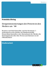 Ereignisinszenierungen des Protests in den Medien um ´68